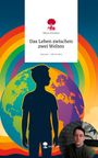 Mirco Frerichs: Das Leben zwischen zwei Welten. Life is a Story - story.one, Buch
