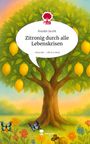 Rosalie Jacobi: Zitronig durch alle Lebenskrisen. Life is a Story - story.one, Buch
