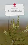 Katharina Kirsch: Der letzte Dienstag. Life is a Story - story.one, Buch