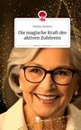 Paulina Haubert: Die magische Kraft des aktiven Zuhörens. Life is a Story - story.one, Buch