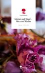 Lisa Smolinski: Lippen auf Haut - Herz auf Risiko. Life is a Story - story.one, Buch
