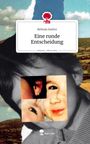 Belinda Halimi: Eine runde Entscheidung. Life is a Story - story.one, Buch