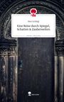 Moe Schlögl: Eine Reise durch Spiegel, Schatten & Zauberwelten. Life is a Story - story.one, Buch