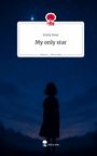 Emily Rose: My only star. Life is a Story - story.one, Buch