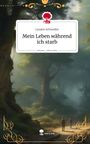 Lysann Schneider: Mein Leben während ich starb. Life is a Story - story.one, Buch