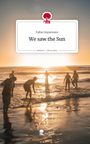 Fabio Hansmann: We saw the Sun. Life is a Story - story.one, Buch