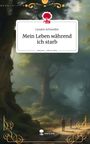 Lysann Schneider: Mein Leben während ich starb. Life is a Story - story.one, Buch
