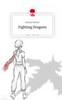 Michael Werner: Fighting Dragons. Life is a Story - story.one, Buch