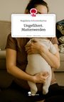 Magdalena Schrottenbacher: Ungefiltert. Mutterwerden. Life is a Story - story.one, Buch