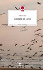 Tiffany Roy: Carried in Love. Life is a Story - story.one, Buch