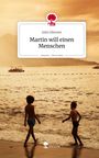 Julia Glinsner: Martin will einen Menschen. Life is a Story - story.one, Buch