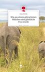 Gina Worbs: Wie aus einem gebrochenen Mädchen eine glückliche Frau wurde. Life is a Story - story.one, Buch