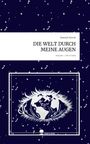 Hannah Hytrek: DIE WELT DURCH MEINE AUGEN. Life is a Story - story.one, Buch