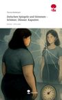 Theresa Riedmayer: Zwischen Spiegeln und Stimmen - Schöner. Dünner. Kaputter.. Life is a Story - story.one, Buch