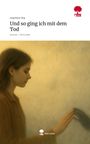 Angelique Sieg: Und so ging ich mit dem Tod. Life is a Story - story.one, Buch
