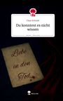 Finja Schmidt: Du konntest es nicht wissen. Life is a Story - story.one, Buch