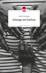 Katrin Weninger: Solange wir hielten. Life is a Story - story.one, Buch