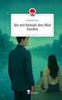 Nastasja Lenz: Als wir beinah den Mut fanden. Life is a Story - story.one, Buch