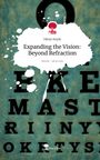 Oktay Keyik: Expanding the Vision: Beyond Refraction. Life is a Story - story.one, Buch