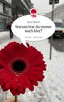 Enna Kästner: Warum bist du immer noch hier?. Life is a Story - story.one, Buch