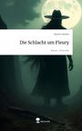 Marvin Lützeler: Die Schlacht um Fleury. Life is a Story - story.one, Buch