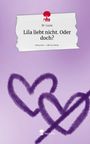 M-Lune: Lila liebt nicht. Oder doch?. Life is a Story - story.one, Buch