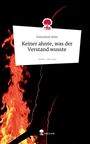 Konstanze Atlas: Keiner ahnte, was der Verstand wusste. Life is a Story - story.one, Buch