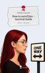 Mareike Luisa Groß: How to surv(l)ive - Survival Guide. Life is a Story - story.one, Buch
