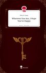 Sina A. Isaac: Wherever You Are, I Hope You're Happy. Life is a Story - story.one, Buch