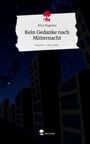 Mira Wagener: Kein Gedanke nach Mitternacht. Life is a Story - story.one, Buch