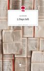 Lea Sirotek: 5 Days left. Life is a Story - story.one, Buch