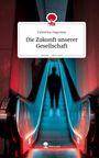 Valentina Dagonese: Die Zukunft unserer Gesellschaft. Life is a Story - story.one, Buch