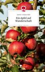 Jasmin-Juliana Adel: Ein Apfel auf Wanderschaft. Life is a Story - story.one, Buch