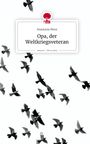 Anastasia Moor: Opa, der Weltkriegsveteran. Life is a Story - story.one, Buch