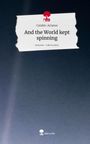 Catalin-Arianos: And the World kept spinning. Life is a Story - story.one, Buch