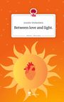 Jennifer Weißenböck: Between love and light.. Life is a Story - story.one, Buch