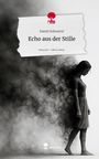 Daniel Scheuerer: Echo aus der Stille. Life is a Story - story.one, Buch