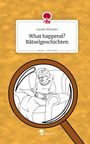 Leonie Hünteler: What happend? Rätselgeschichten. Life is a Story - story.one, Buch