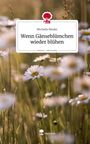 Michelle Binder: Wenn Gänseblümchen wieder blühen. Life is a Story - story.one, Buch