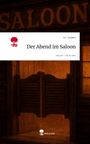 A. C. Scriptor: Der Abend im Saloon. Life is a Story - story.one, Buch