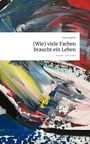 Anna Sygulla: (Wie) viele Farben braucht ein Leben. Life is a Story - story.one, Buch