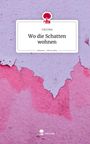 Lia Lina: Wo die Schatten wohnen. Life is a Story - story.one, Buch