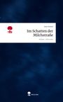 Anne Knösel: Im Schatten der Milchstraße. Life is a Story - story.one, Buch