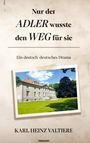 Karl Heinz Valtiere: Nur der Adler wusste den Weg für sie, Buch