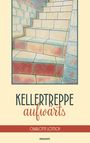**KELLERTREPPE aufwärts** von CHARLOTTE LÖTTICH, novum. Illustration: Treppe aus gemusterten Fliesen.