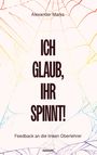 Text: "ICH GLAUB, IHR SPINNT!", oben "Alexander Marks", unten "Feedback an die linken Oberlehrer". Hintergrund Spinnennetz.
