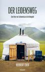 "DER LEIDENSWEG. Eine Reise von Turkmenistan in die Mongolei. HERBERT EDER." Eine Jurte in einer grünen Hügel-Landschaft.