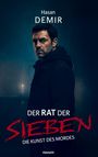 Hasan Demir, DER RAT DER SIEBEN, DIE KUNST DES MORDES. Ein Mann blickt ernst in die Kamera, dunkler Hintergrund.