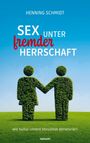 Oben: "HENNING SCHMIDT". Titel: "SEX UNTER fremder HERRSCHAFT". Unten: "Wie Kultur unsere Sexualität denaturiert". Im Hintergrund zwei aus Hecken geformte Figuren.