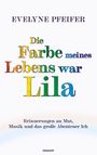 Text: "EVELYNE PFEIFER Die Farbe meines Lebens war Lila Erinnerungen an Mut, Musik und das große Abenteuer Ich novum."